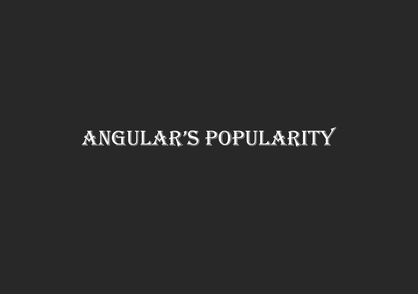 Reasons for Angular’s popularity